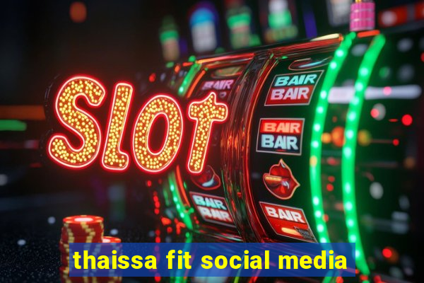 thaissa fit social media